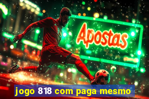 jogo 818 com paga mesmo